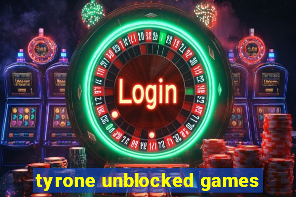 tyrone unblocked games